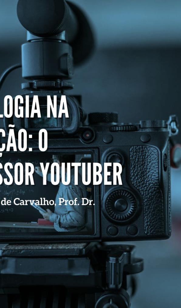 TECNOLOGIA NA EDUCAÇÃO SUPERIOR: O PORFESSOR YOUTUBER