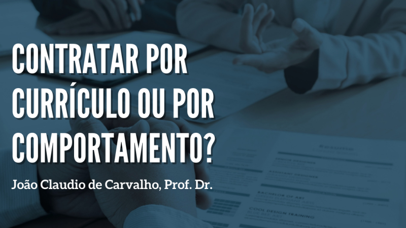 CONTRATAR POR CURRICULUM OU POR COMPORTAMENTO? RESOLVENDO PROBLEMAS DO DIA-A-DIA INSTITUCIONAL.